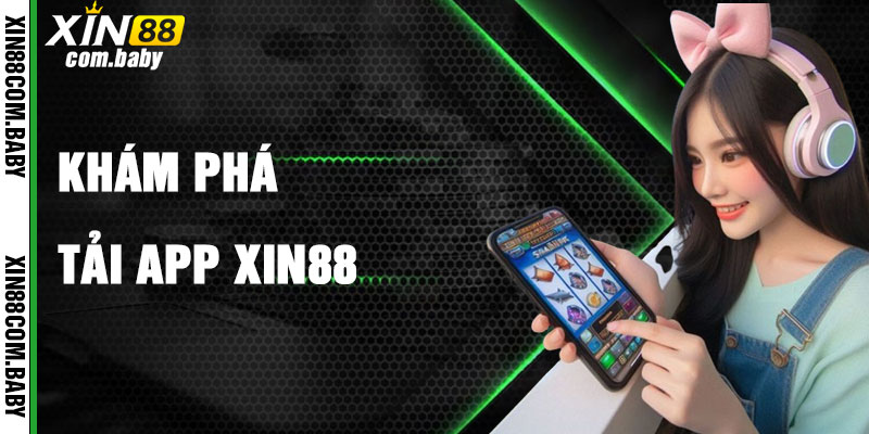Tải App Xin88 Khám Phá Cá Cược Di Động