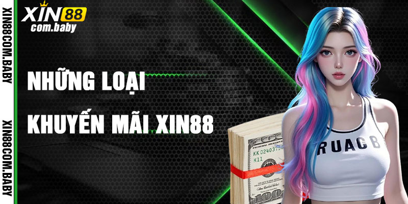 Các Loại Khuyến Mãi Độc Đáo Tại Xin88