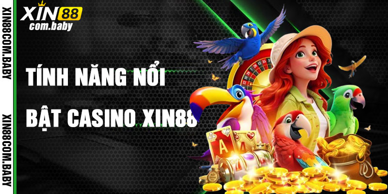 Tính Năng Nổi Bật Của Casino Xin88