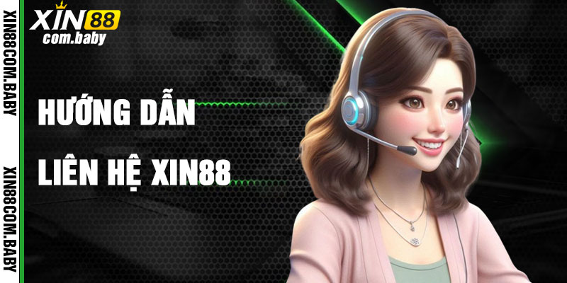 Hướng Dẫn Liên Hệ Xin88 Hiệu Quả