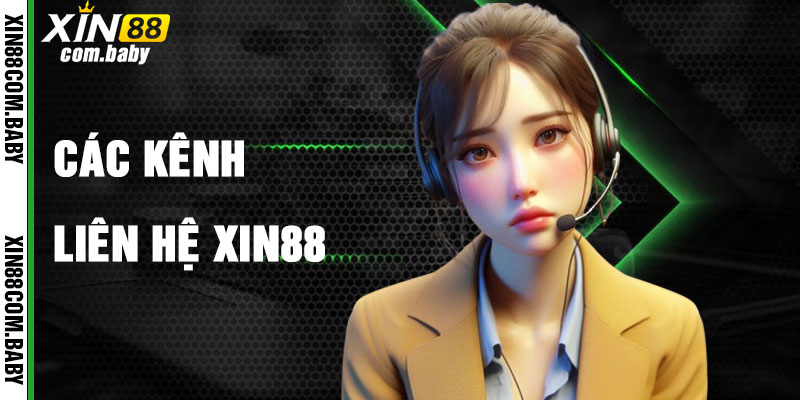 Các Kênh Liên Hệ Xin88 Hiệu Quả